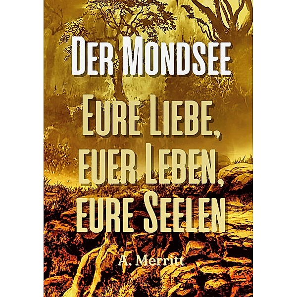 Der Mondsee / Helikon Edition Bd.37, Abraham Merritt