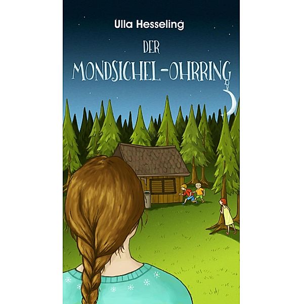 Der Mondsichel-Ohrring / Felix, Tobi und die Rote Bohne Bd.1, Ulla Hesseling
