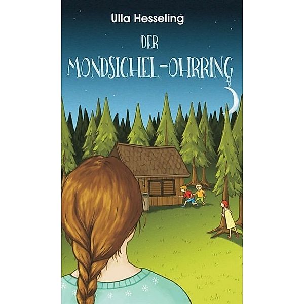 Der Mondsichel-Ohrring / Felix, Tobi und die Rote Bohne Bd.1, Ulla Hesseling