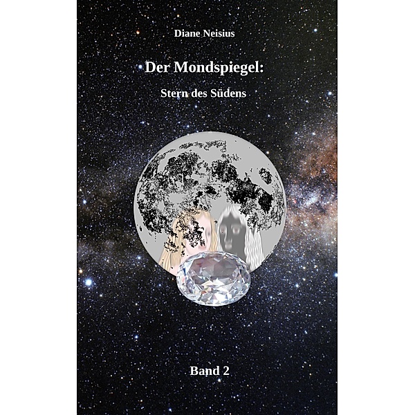 Der Mondspiegel / Der Mondspiegel Bd.2, Diane Neisius