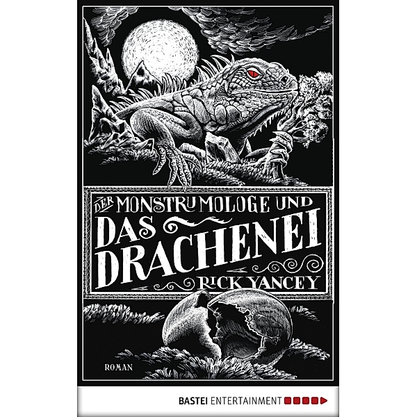 Der Monstrumologe und das Drachen-Ei / Monstrumologe Bd.4, Rick Yancey
