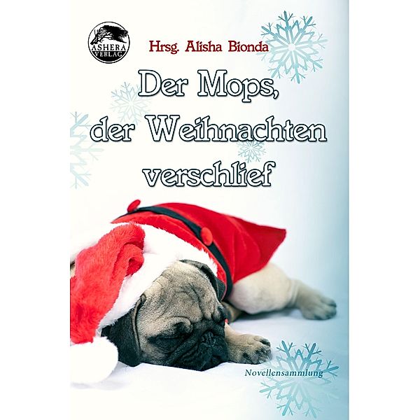 Der Mops, der Weihnachten verschlief, Alisha Bionda, Nicky DeMelly, Tabea Petersen, Konrad K. L. Rippmann, Nena Siara, Caitlyn Young, Mirjam Wiesemann