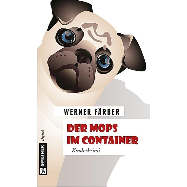 Der Mops im Container / Kinder- und Jugendbücher im GMEINER-Verlag, Werner Färber