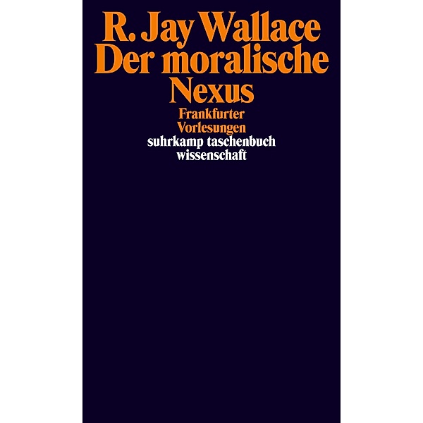 Der moralische Nexus / suhrkamp taschenbücher wissenschaft Bd.2134, R. Jay Wallace