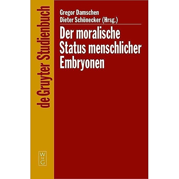 Der moralische Status menschlicher Embryonen / De Gruyter Studienbuch