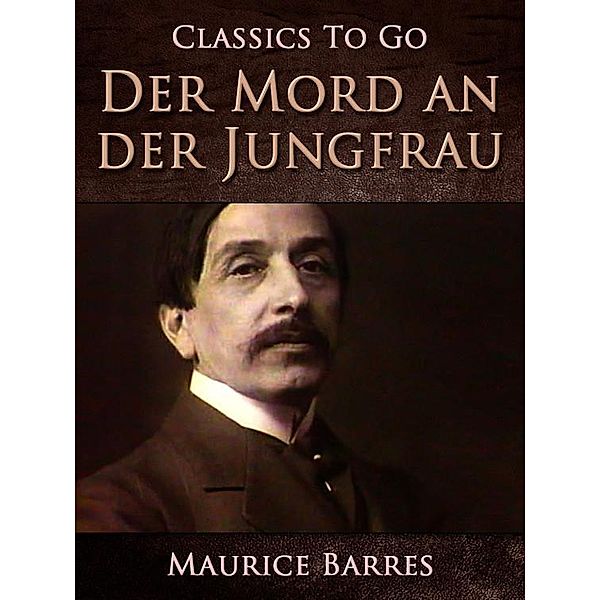 Der Mord an der Jungfrau, Maurice Barres
