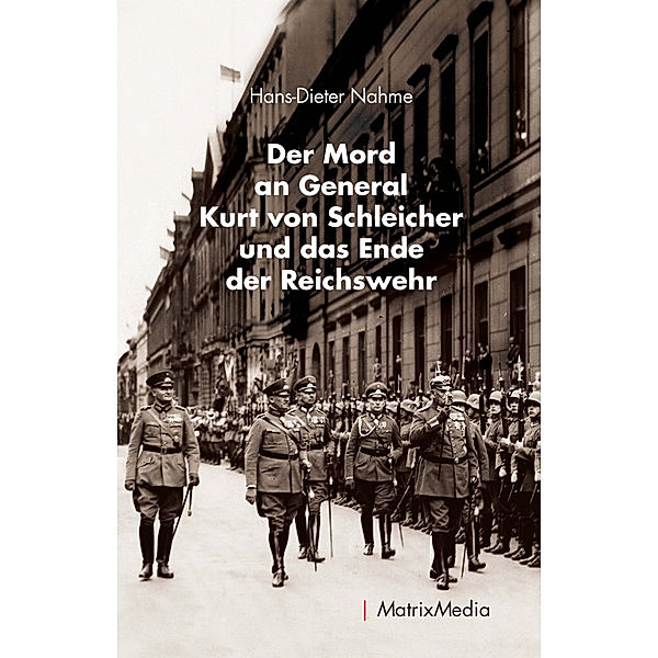 Der Mord an General Kurt von Schleicher und das Ende der Reichswehr, Hans-Dieter Nahme