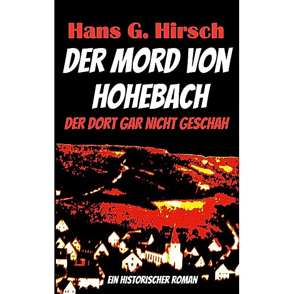Der Mord von Hohebach, Hans G. Hirsch