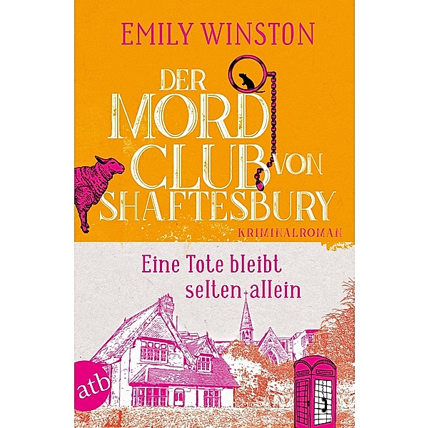 Der Mordclub von Shaftesbury - Eine Tote bleibt selten allein / Penelope St. James ermittelt Bd.1, Emily Winston