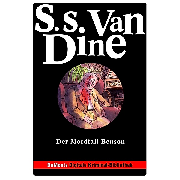 Der Mordfall Benson - DuMonts Digitale Kriminal-Bibliothek / Philo-Vance-Serie, S. S. Dine