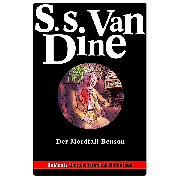 Der Mordfall Benson - DuMonts Digitale Kriminal-Bibliothek / Philo-Vance-Serie, S. S. Dine