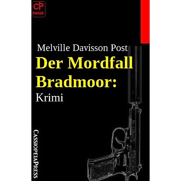 Der Mordfall Bradmoor: Krimi, Melville Davisson Post