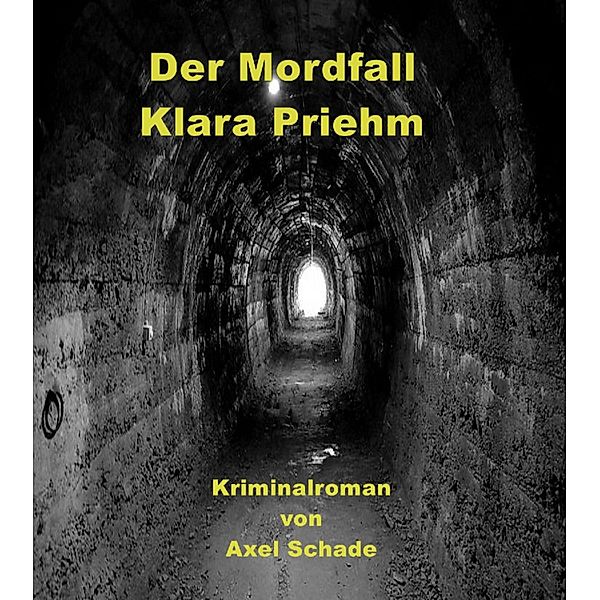 Der Mordfall Klara Priehm, Axel Schade