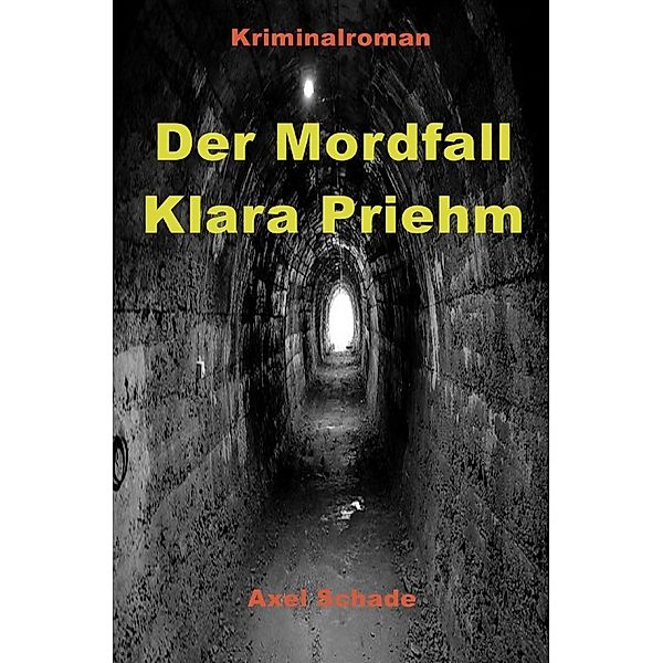 Der Mordfall Klara Priehm, Axel Schade