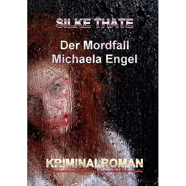 Der Mordfall Michaela Engel, Silke Thate
