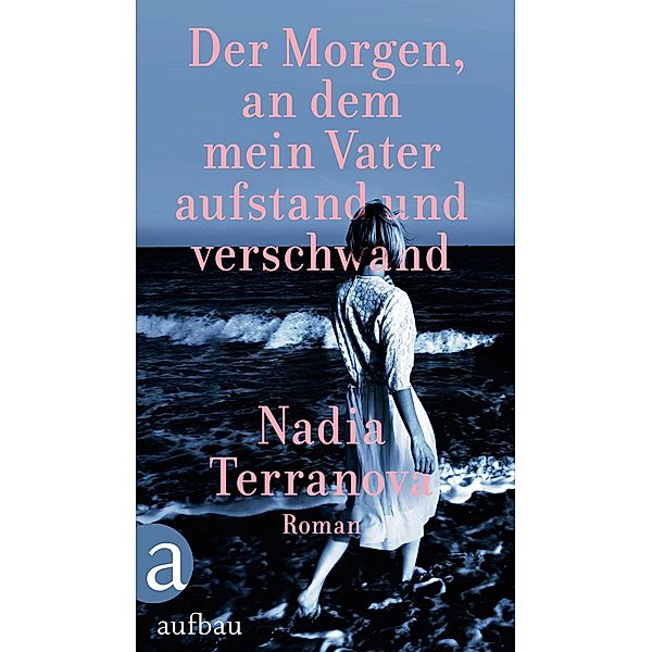 Der Morgen, an dem mein Vater aufstand und verschwand, Nadia Terranova