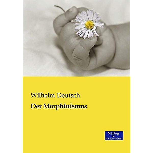 Der Morphinismus, Wilhelm Deutsch