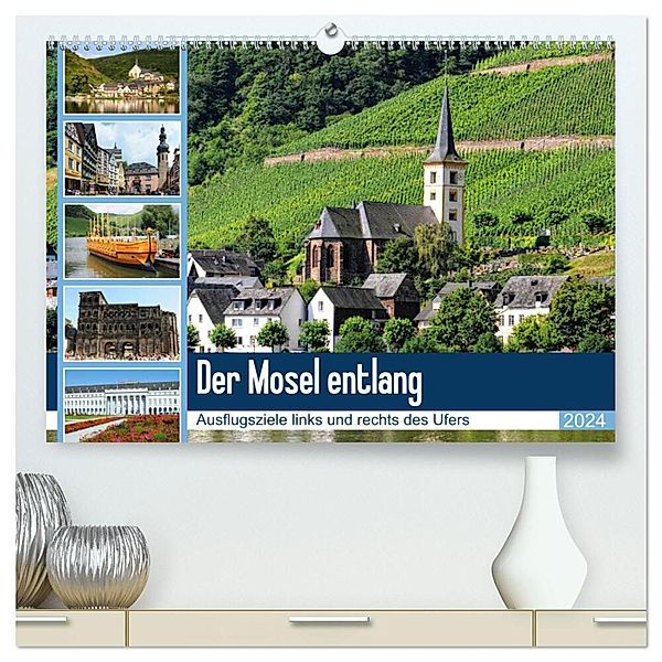 Der Mosel entlang - Ausflugsziele links und rechts des Ufers (hochwertiger Premium Wandkalender 2024 DIN A2 quer), Kunstdruck in Hochglanz, Anja Frost