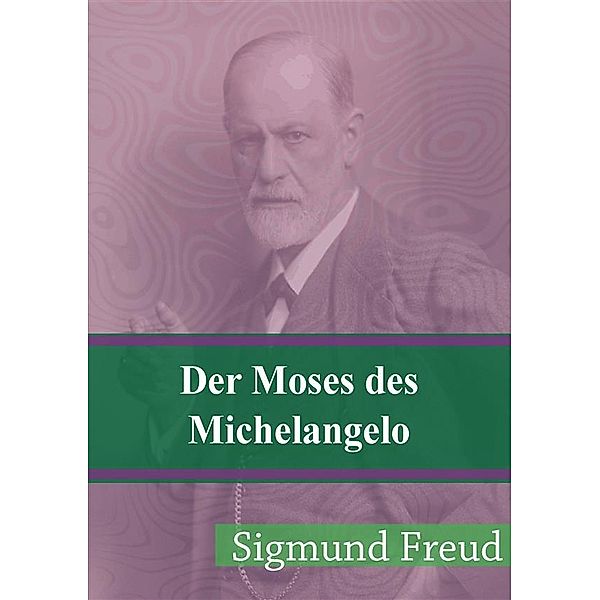 Der Moses des Michelangelo, Sigmund Freud