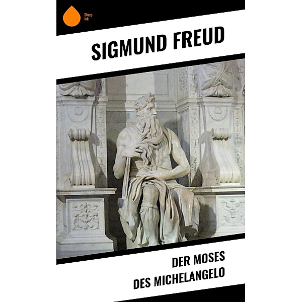 Der Moses des Michelangelo, Sigmund Freud