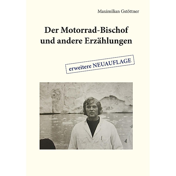 Der Motorrad-Bischof und andere Erzählungen / Buchschmiede von Dataform Media GmbH, Maximilian Gstöttner