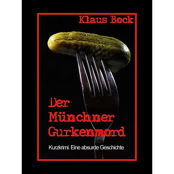 Der Münchner Gurkenmord, Klaus Bock