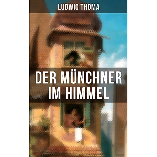 Der Münchner im Himmel, Ludwig Thoma