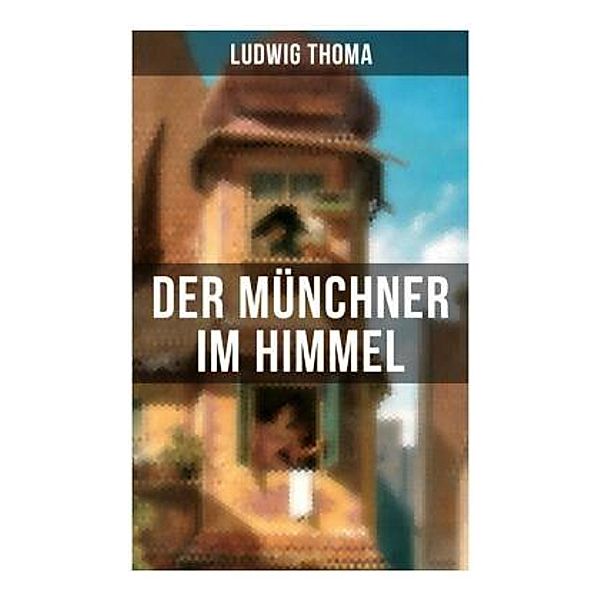 Der Münchner im Himmel, Ludwig Thoma