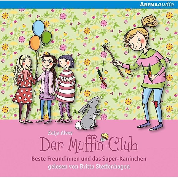 Der Muffin-Club - 3 - Beste Freundinnen und das Super-Kaninchen, Katja Alves