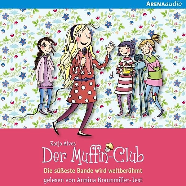 Der Muffin-Club - 6 - Die süsseste Bande wird weltberühmt, Katja Alves