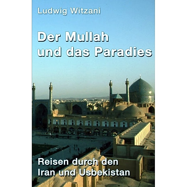 Der Mullah und das Paradies, Ludwig Witzani