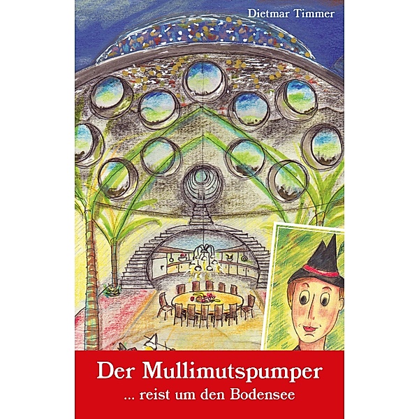 Der Mullimutspumper ... reist um den Bodensee, Dietmar Timmer