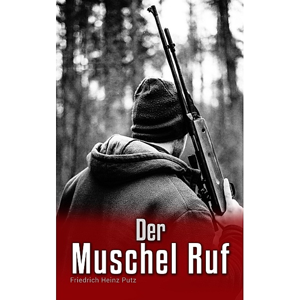 Der Muschel Ruf, Friedrich Heinz Putz