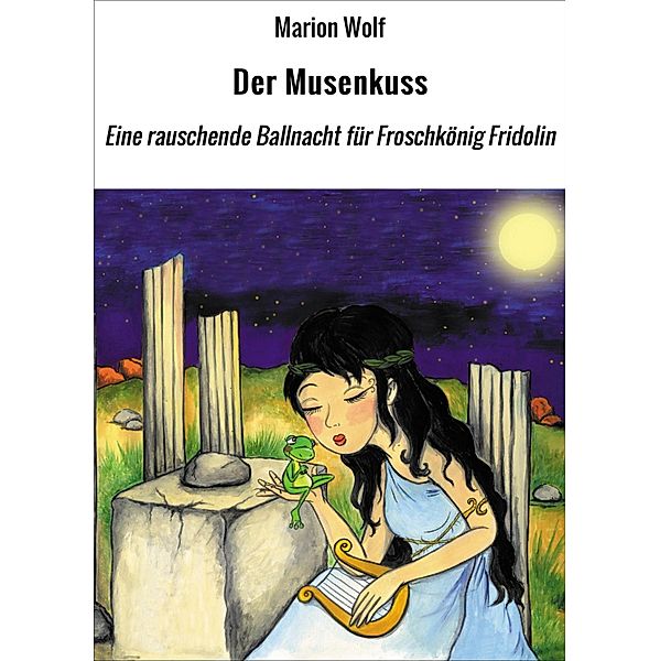 Der Musenkuss / Phantastische Tiermärchen Bd.2, Marion Wolf