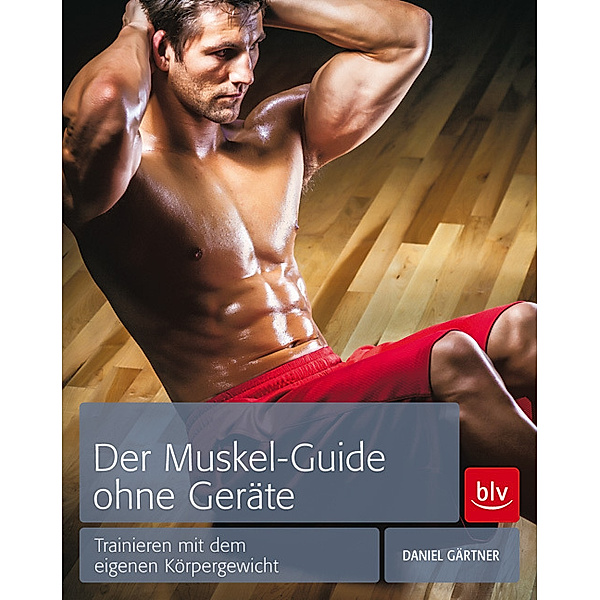 der Muskel-Guide ohne Geräte, Daniel Gärtner