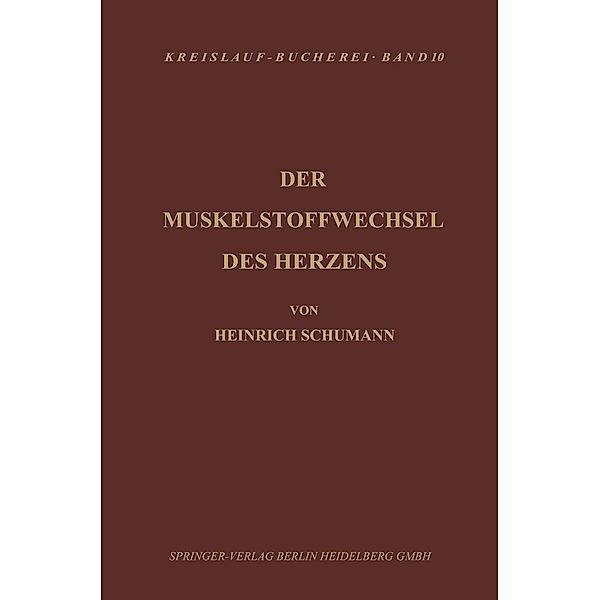 Der Muskelstoffwechsel des Herzens / Beiträge zur Kardiologie und Angiologie Bd.10, H. Schuhmann