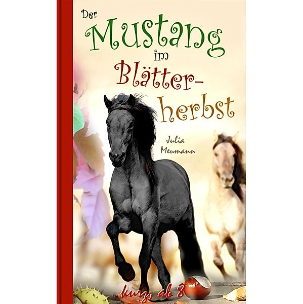 Der Mustang im Blätterherbst / Die kleinen Mustangs Bd.2, Julia Meumann