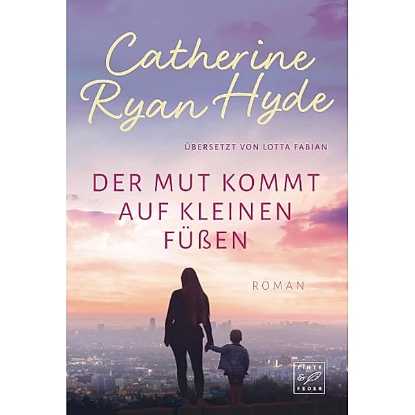 Der Mut kommt auf kleinen Füßen, Catherine Ryan Hyde
