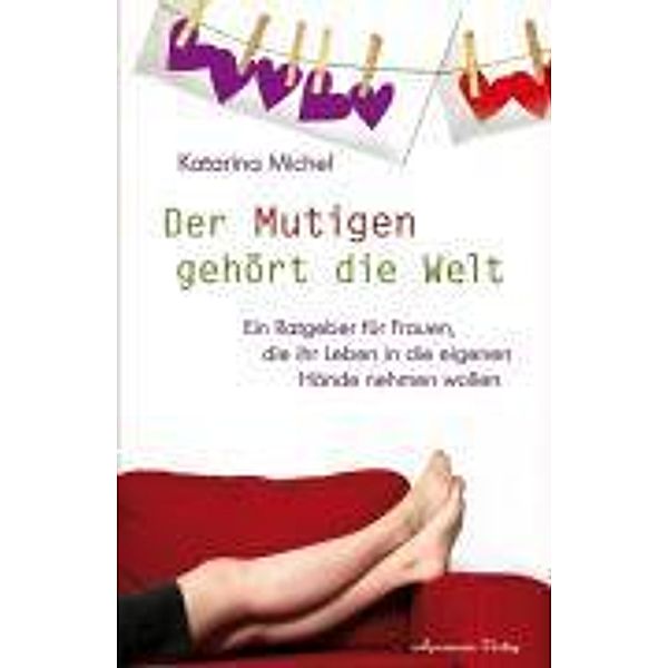 Der Mutigen gehört die Welt, Katarina Michel