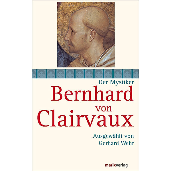 Der Mystiker Bernhard von Clairvaux, Bernhard von Clairvaux