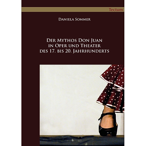 Der Mythos Don Juan in Oper und Theater des 17. bis 20. Jahrhunderts, Daniela Sommer