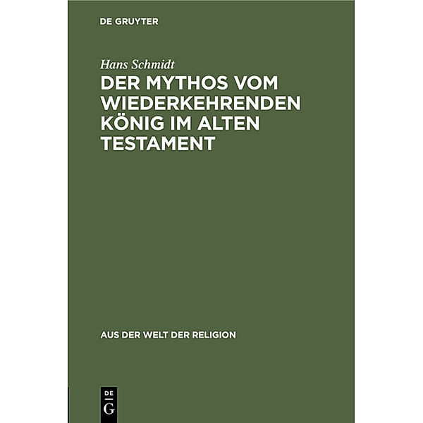 Der Mythos vom wiederkehrenden König im Alten Testament, Hans Schmidt