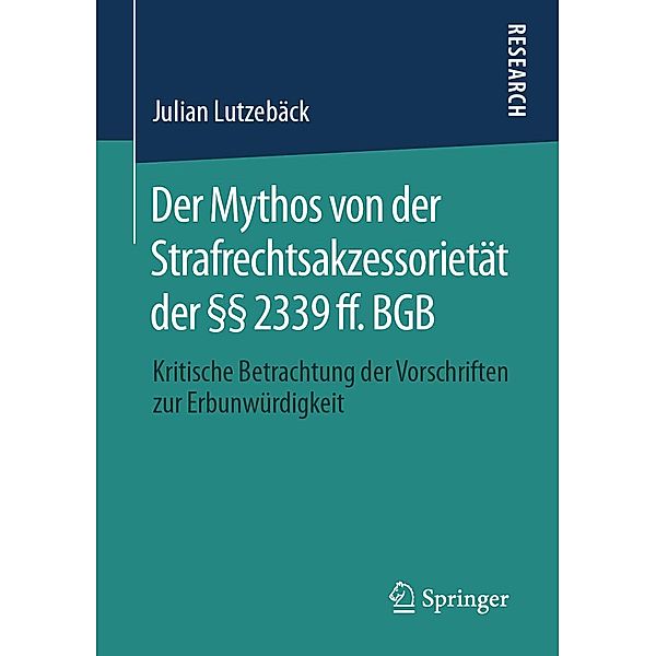 Der Mythos von der Strafrechtsakzessorietät der §§ 2339 ff. BGB, Julian Lutzebäck