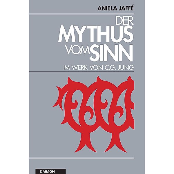 Der Mythus vom Sinn im Werk von C.G. Jung, Aniela Jaffé