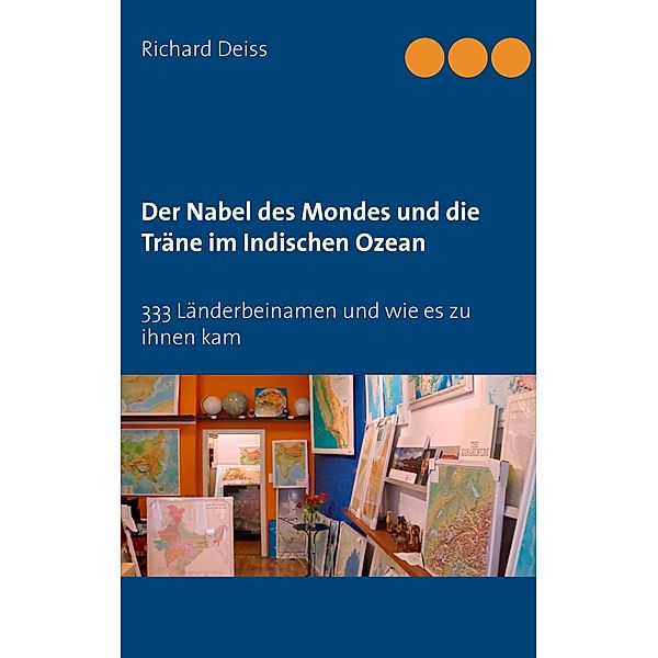 Der Nabel des Mondes und die Träne im Indischen Ozean, Richard Deiss