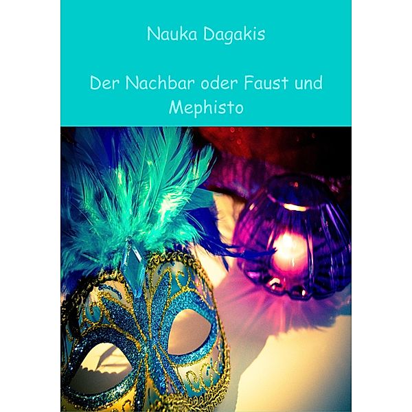 Der Nachbar oder Faust und Mephisto, Nauka Dagakis