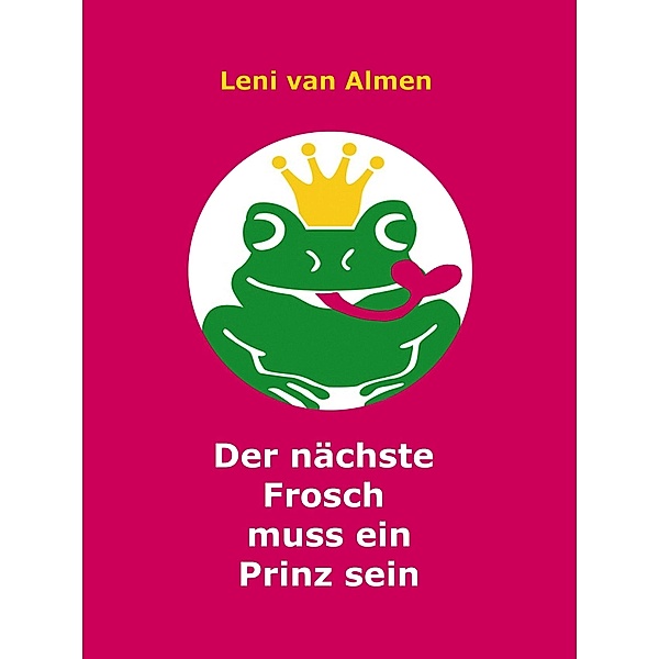Der nächste Frosch muss ein Prinz sein, Leni van Almen
