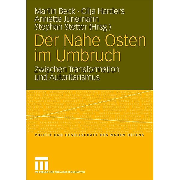 Der Nahe Osten im Umbruch / Politik und Gesellschaft des Nahen Ostens, Martin Beck, Cilja Harders, Annette Jünemann, Stephan Stetter