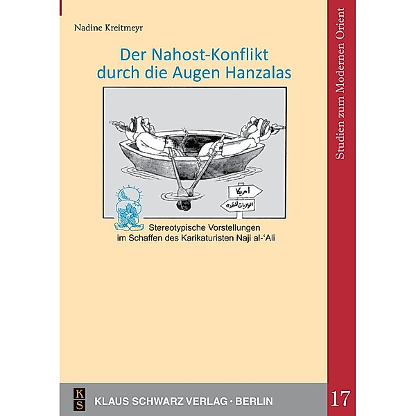 Der Nahostkonflikt durch die Augen Hanzalas / Studies on Modern Orient Bd.17, Nadine Kreitmeyr