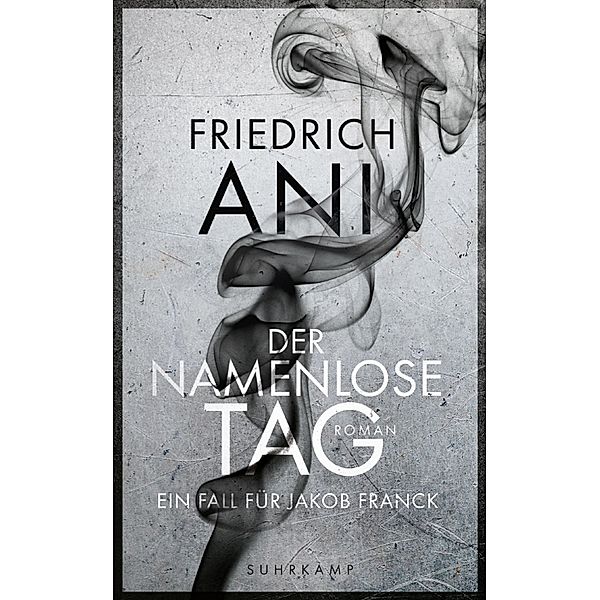 Der namenlose Tag / Jakob Franck Bd.1, Friedrich Ani